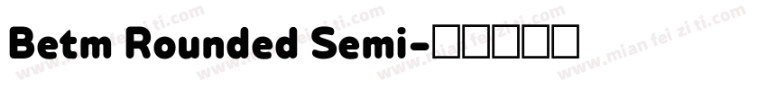 Betm Rounded Semi字体转换
